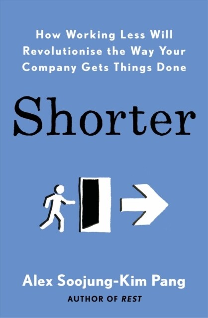 Shorter : How smart companies work less, embrace flexibility and boost productivity (Paperback)