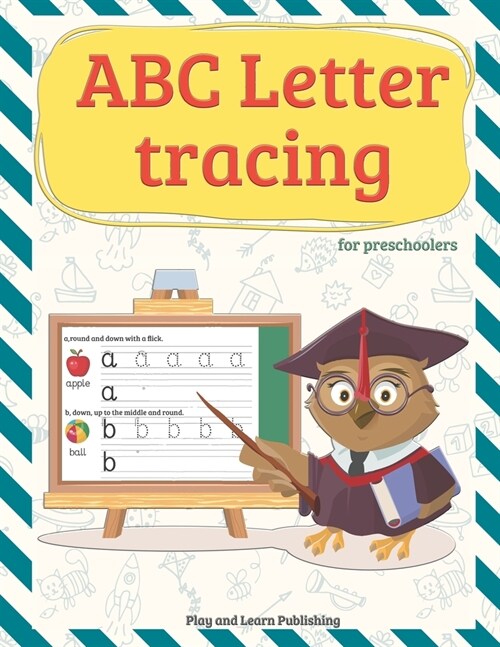 ABC Letter tracing for preschoolers: Workbook practice books paper for preschool Toddler or kindergarten, PK, K, 1st Grade, Paperback or Kids Age 3-5, (Paperback)