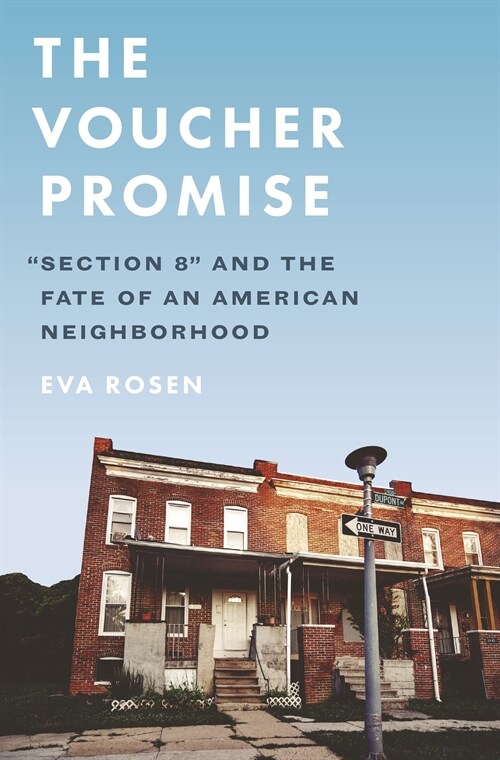 The Voucher Promise: Section 8 and the Fate of an American Neighborhood (Hardcover)