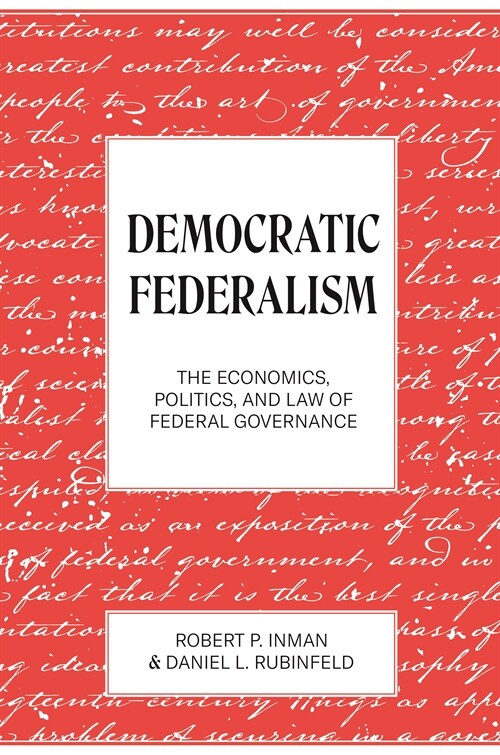 Democratic Federalism: The Economics, Politics, and Law of Federal Governance (Hardcover)