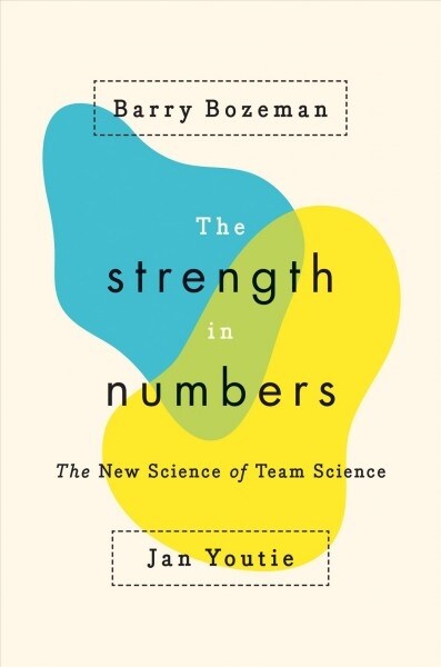 The Strength in Numbers: The New Science of Team Science (Paperback)