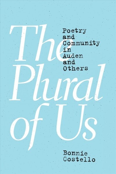 The Plural of Us: Poetry and Community in Auden and Others (Paperback)