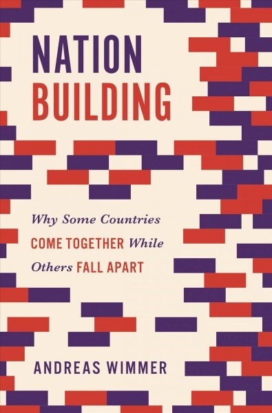 Nation Building: Why Some Countries Come Together While Others Fall Apart (Paperback)