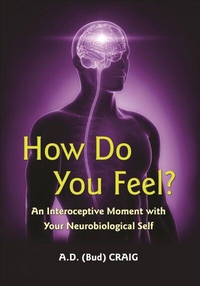 How Do You Feel?: An Interoceptive Moment with Your Neurobiological Self (Paperback)