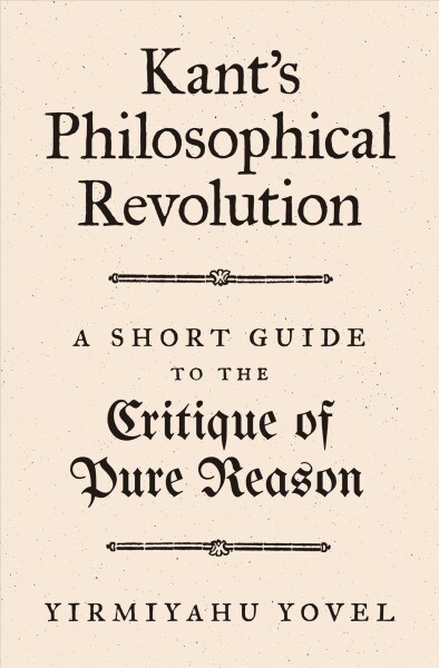 Kants Philosophical Revolution: A Short Guide to the Critique of Pure Reason (Paperback)