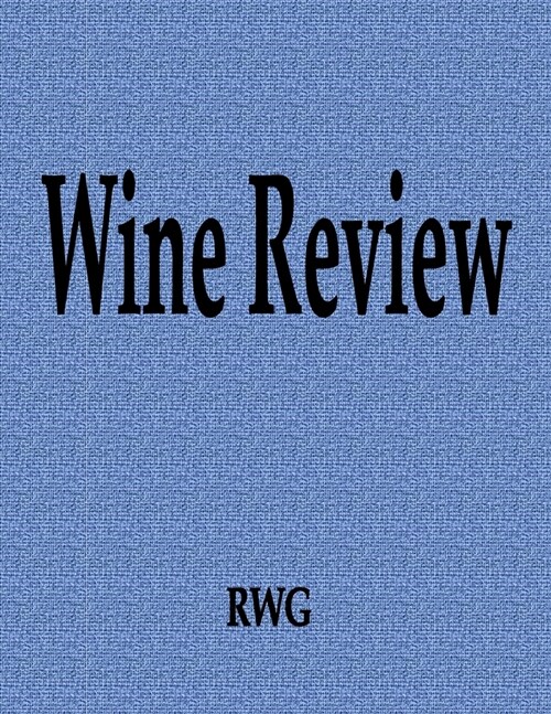 Wine Review: 100 Pages 8.5 X 11 (Paperback)