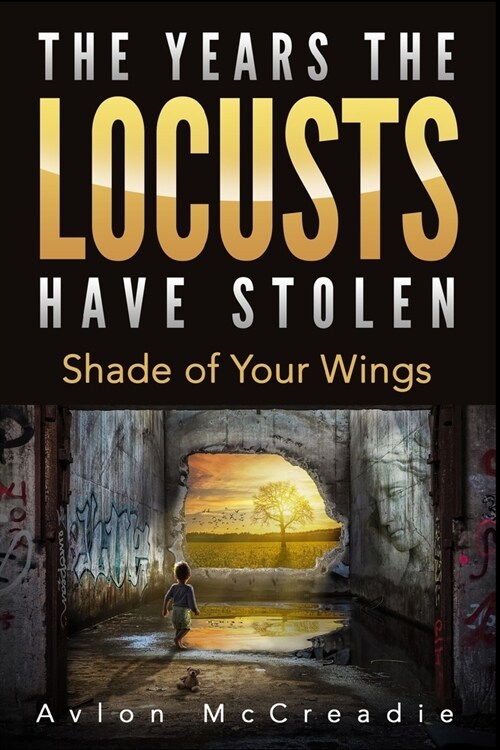 The Years the Locusts Have Stolen: Shade of Your Wings (Paperback)