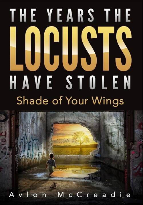 The Years the Locusts Have Stolen: Shade of Your Wings (Hardcover)