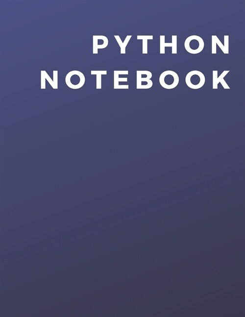 Python Programming Notebook: A Python Programming NotebookJournalDiary For Daily Use (Paperback)