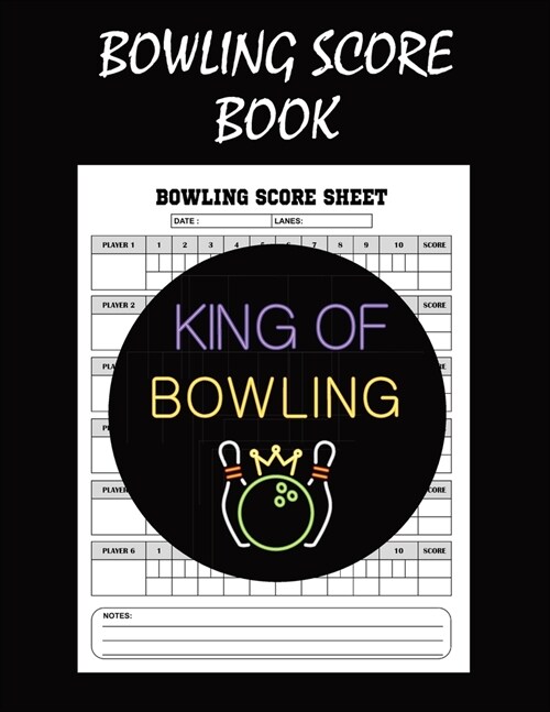 Bowling Score Book: Bowling Score Sheets, Bowling Score Cards, Bowling Score Record Keeper Book (Paperback)