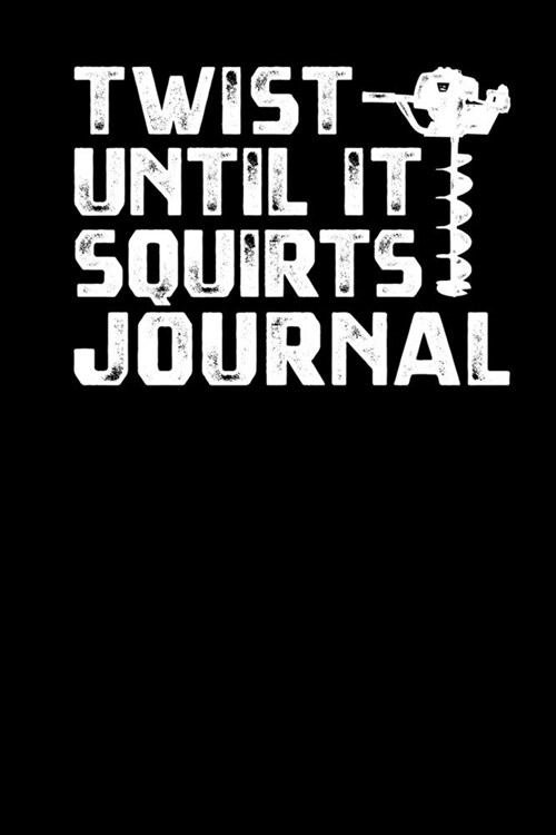 Twist Until It Squirts Journal (Paperback)