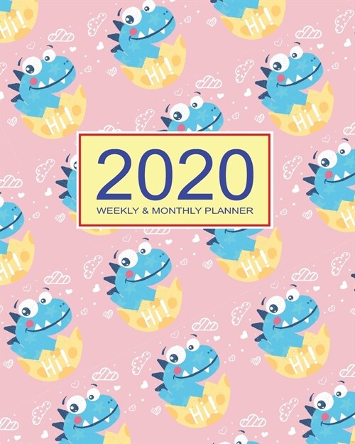 2020 Planner Weekly & Monthly 8x10 Inch: Pretty Dino Say Hi One Year Weekly and Monthly Planner + Calendar Views (Paperback)