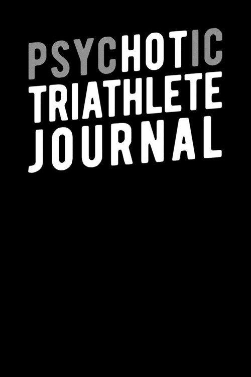 Psychotic Triathlete Journal (Paperback)