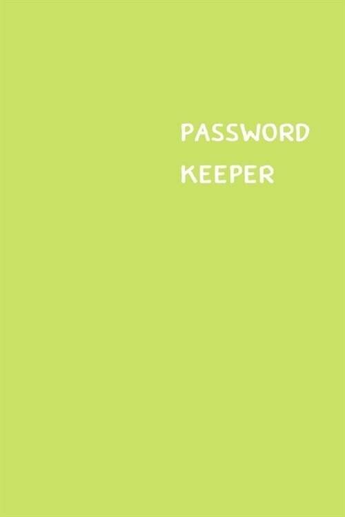 Password Keeper: Size (6 x 9 inches) - 100 Pages - Lime Cover: Keep your usernames, passwords, social info, web addresses and security (Paperback)