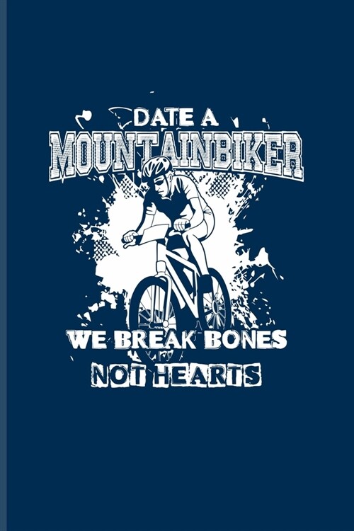 Date A Mountainbiker We Break Bones Not Hearts: Biking And Cycling Undated Planner - Weekly & Monthly No Year Pocket Calendar - Medium 6x9 Softcover - (Paperback)