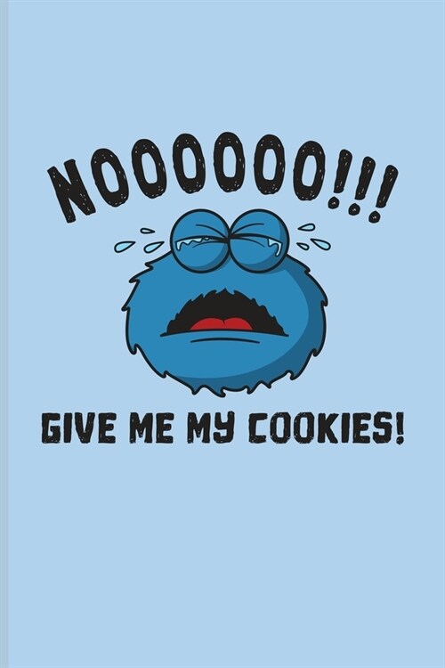 Noooooo!!! Give Me My Cookies!: Internet Protection And Privacy Undated Planner - Weekly & Monthly No Year Pocket Calendar - Medium 6x9 Softcover - Fo (Paperback)