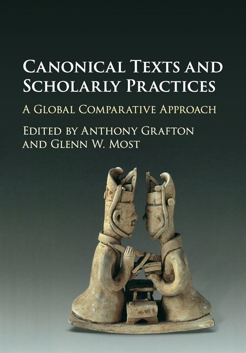 Canonical Texts and Scholarly Practices : A Global Comparative Approach (Paperback)