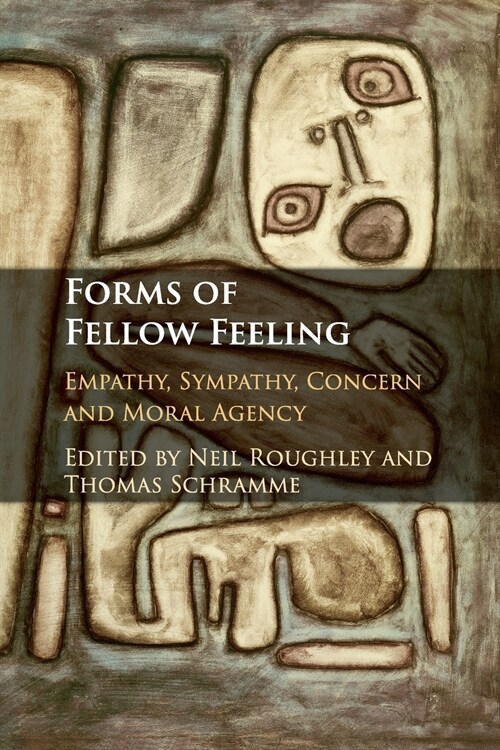 Forms of Fellow Feeling : Empathy, Sympathy, Concern and Moral Agency (Paperback)