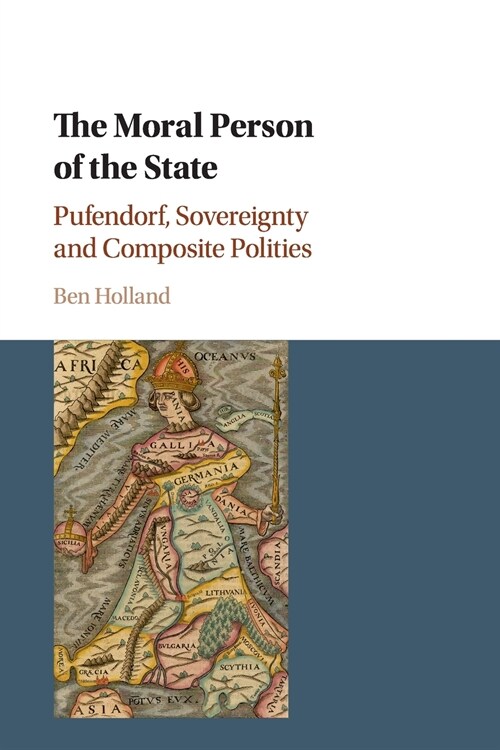 The Moral Person of the State : Pufendorf, Sovereignty and Composite Polities (Paperback)