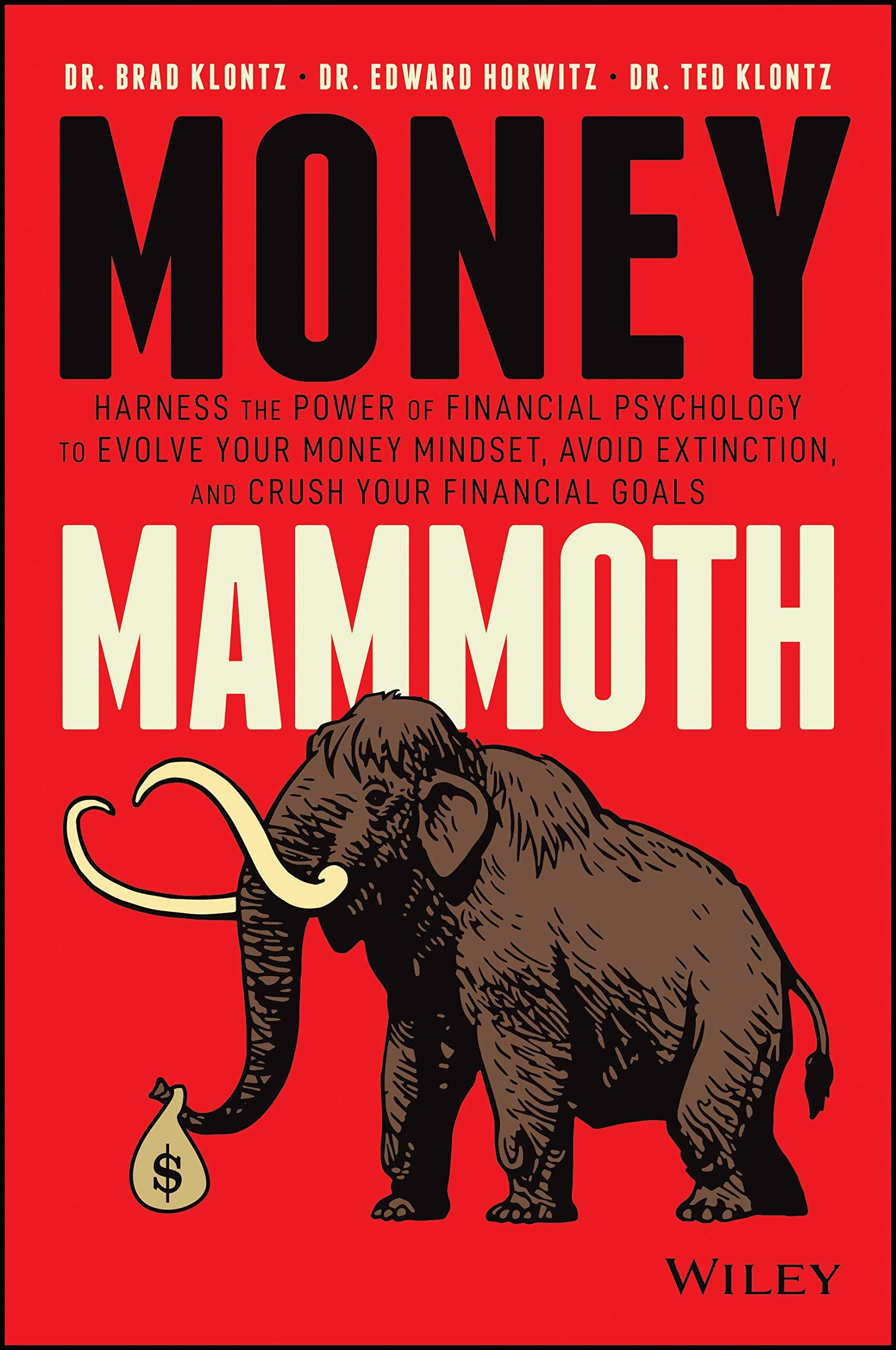 Money Mammoth: Harness the Power of Financial Psychology to Evolve Your Money Mindset, Avoid Extinction, and Crush Your Financial Goa (Hardcover)