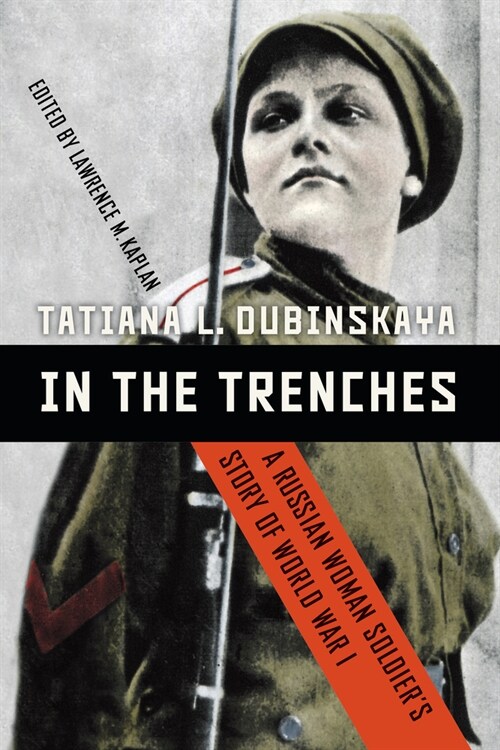 In the Trenches: A Russian Woman Soldiers Story of World War I (Paperback)