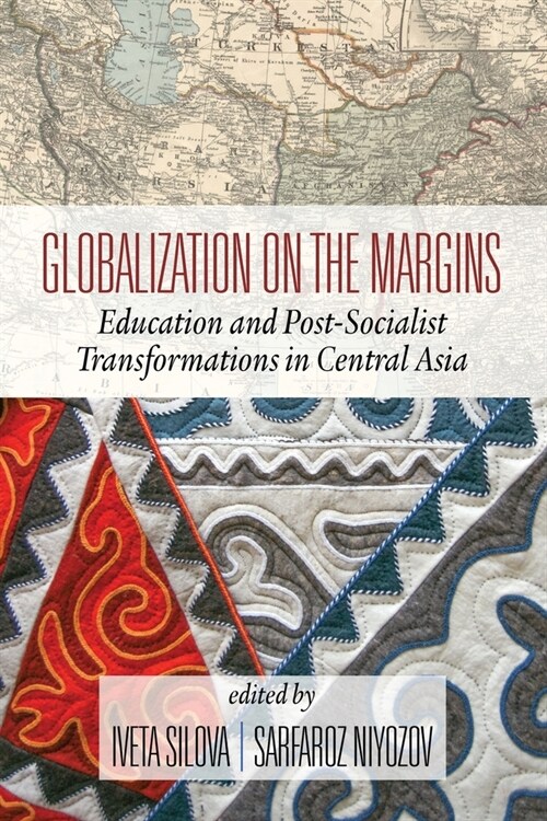 Globalization on the Margins: Education and Post-Socialist Transformations in Central Asia (2nd Edition) (Paperback)