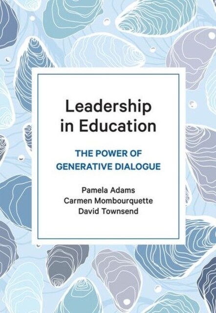 Leadership in Education : The Power of Generative Dialogue (Paperback)