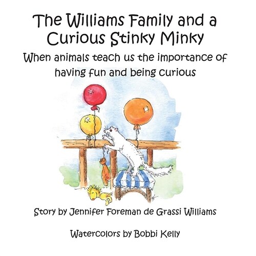 The Williams Family and a Curious Stinky Minky: When animals teach us the importance of having fun and being curious (Paperback)