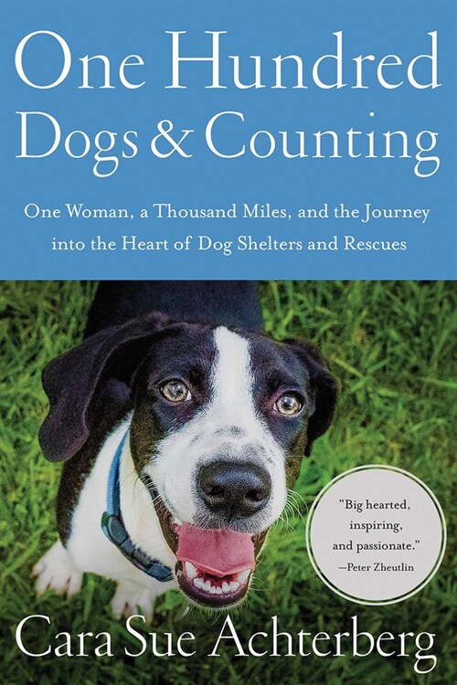 One Hundred Dogs and Counting: One Woman, Ten Thousand Miles, and a Journey Into the Heart of Shelters and Rescues (Hardcover)