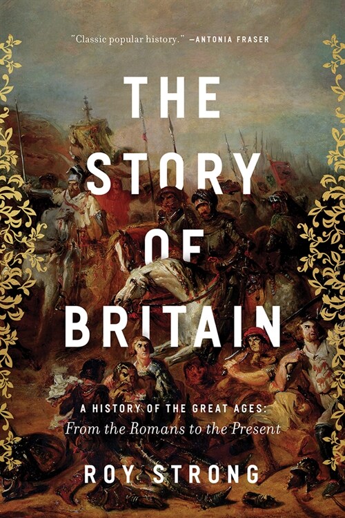The Story of Britain: A History of the Great Ages: From the Romans to the Present (Paperback)