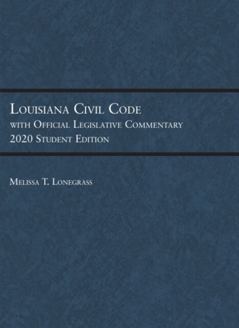 Louisiana Civil Code with Official Legislative Commentary : 2020 Student Edition (Paperback)