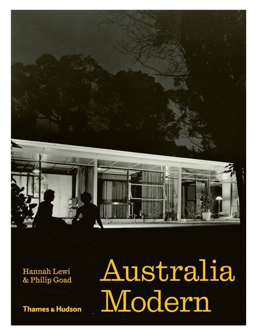 Australia Modern : Architecture, Landscape & Design 1925-1975 (Hardcover)