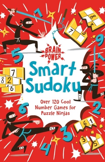 Brain Power Smart Sudoku : Over 120 Cool Number Games for Puzzle Ninjas (Paperback)