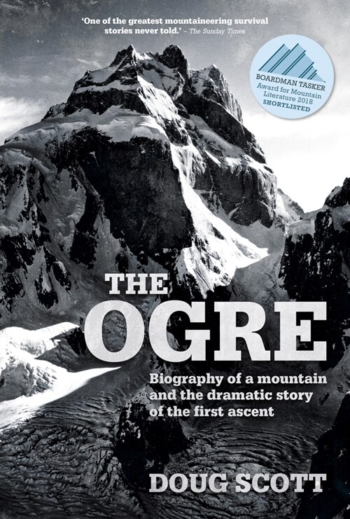 The Ogre : Biography of a mountain and the dramatic story of the first ascent (Paperback)