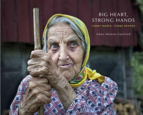 Big Heart, Strong Hands : Anne Helene Gjelstad (Hardcover)