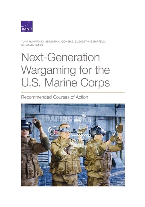 Next-Generation Wargaming for the U.S. Marine Corps: Recommended Courses of Action (Paperback)