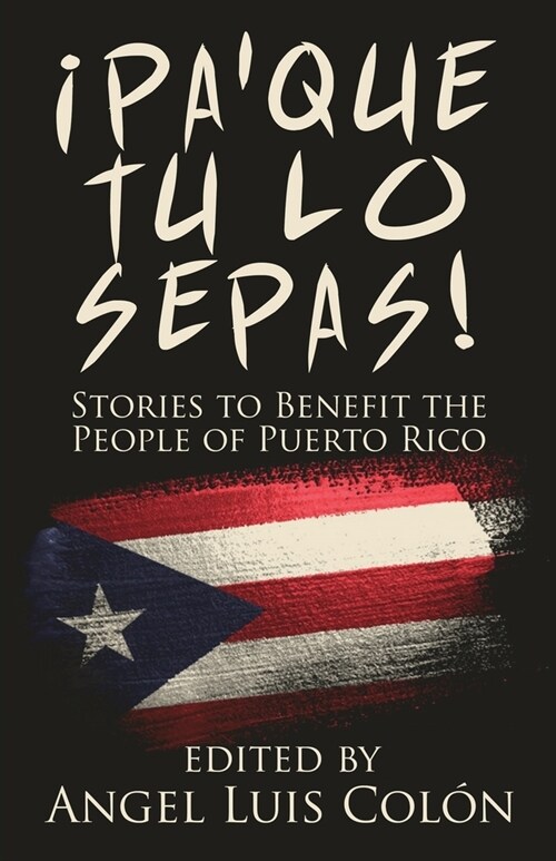 좵aQue Tu Lo Sepas!: Stories to Benefit the People of Puerto Rico (Paperback)