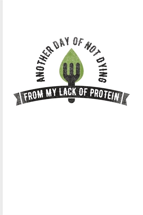 Another Day Of Not Dying From My Lack Of Protein: Cool Green Leaf Logo Undated Planner - Weekly & Monthly No Year Pocket Calendar - Medium 6x9 Softcov (Paperback)