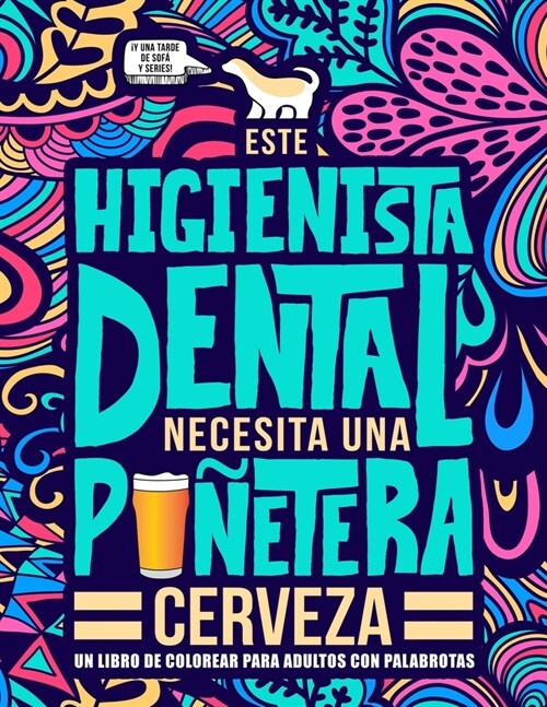 Este higienista dental necesita una pu?tera cerveza: Un libro de colorear para adultos con palabrotas: Un libro antiestr? para higienistas dentales (Paperback)