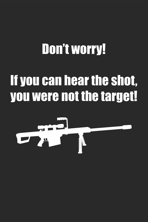 Dont Worry If You Can Hear The Shot You Were Not The Target: Blank Composition Notebook to Take Notes at Work. Plain white Pages. Bullet Point Diary, (Paperback)