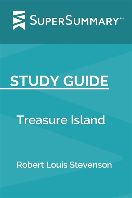 Study Guide: Treasure Island by Robert Louis Stevenson (SuperSummary) (Paperback)