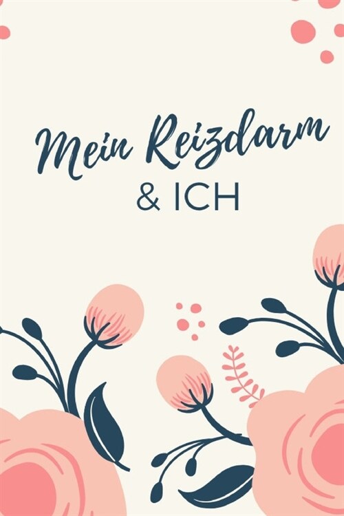 Mein Reizdarm & Ich: Journal zum Eintragen von Ern?rung & Beschwerden bei Reizdarmsyndrom (Paperback)