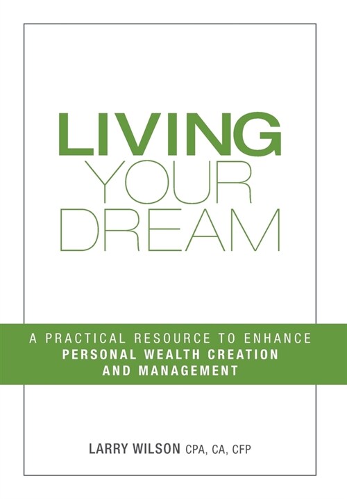 Living Your Dream: A Practical Resource to Enhance Personal Wealth Creation and Management (Hardcover)