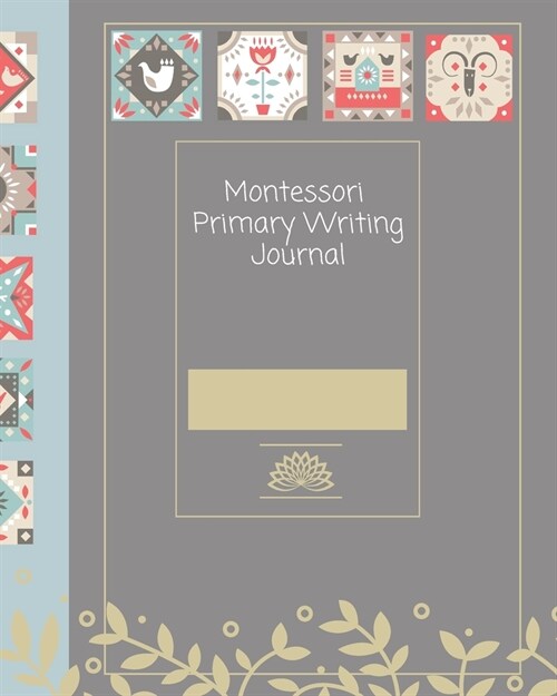 Montessori Primary Writing Journal: A lined story paper diary for the 3-6 year old child (Paperback)