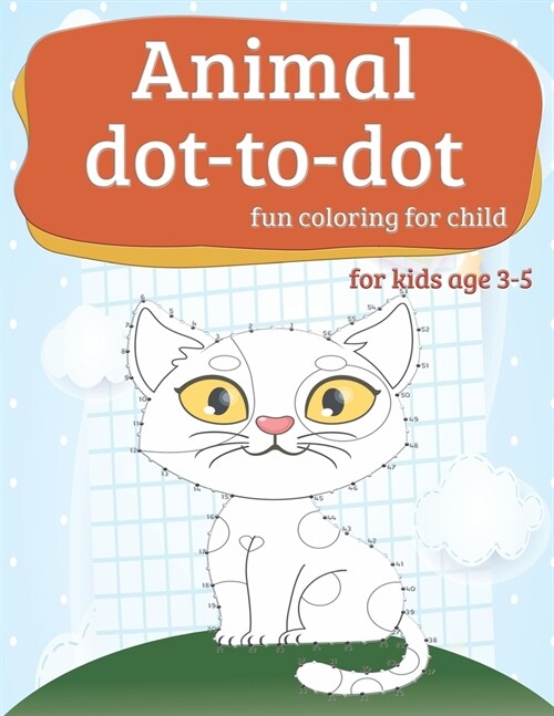 Animal dot-to-dot fun coloring for child: Workbook practice books paper for preschool Toddler or kindergarten, PK, K, 1st Grade, Paperback or Kids Age (Paperback)