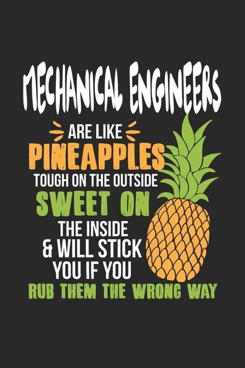 Mechanical Engineers Are Like Pineapples. Tough On The Outside Sweet On The Inside: Mechanical Engineer. Ruled Composition Notebook to Take Notes at W (Paperback)