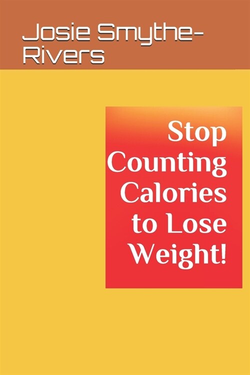 Stop Counting Calories to Lose Weight! (Paperback)