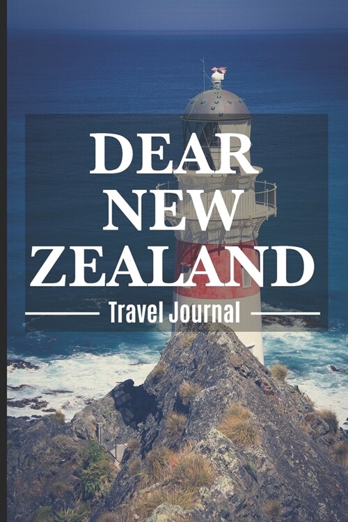 Dear New Zealand Travel Journal: New Zealand Destination Travel Diary To Record Your Journey Highlights as Keepsake or Present (Paperback)