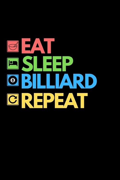 Eat Sleep Billiard Repeat: Funny Billiards Notebook/Journal (6 X 9) Unique Billiards Gift For Christmas Or Birthday (Paperback)