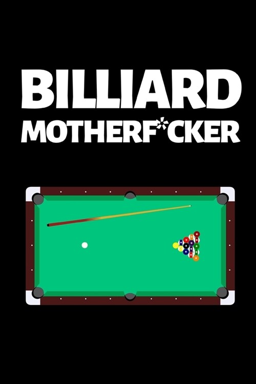 Billiard Motherf*cker: Funny Billiards Notebook/Journal (6 X 9) Unique Billiards Gift For Christmas Or Birthday (Paperback)